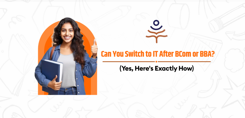 Can You Switch to IT After BCom or BBA