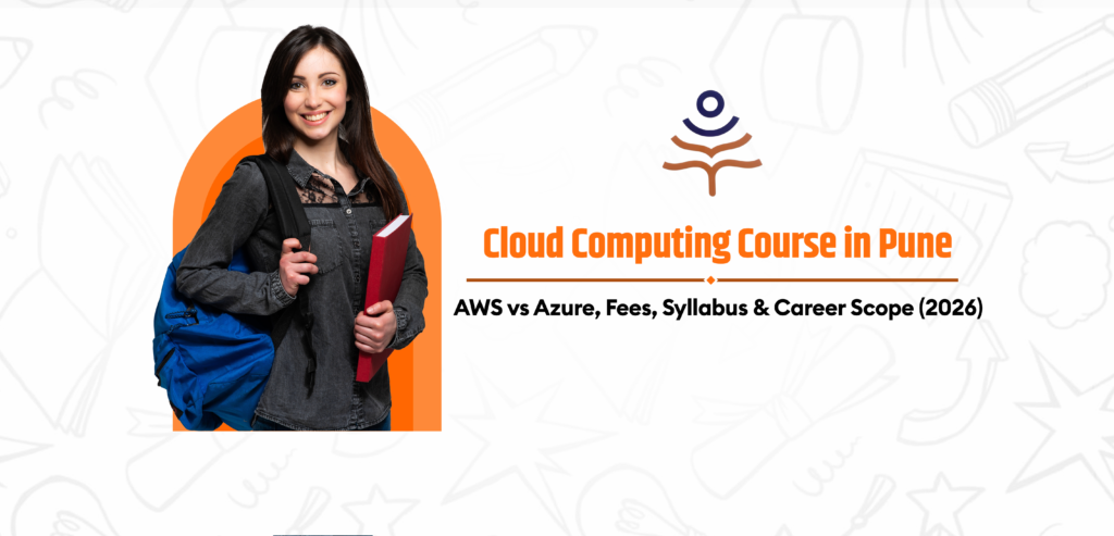 Cloud Computing Course in Pune: AWS vs Azure, Fees, Syllabus & Career Scope (2026)