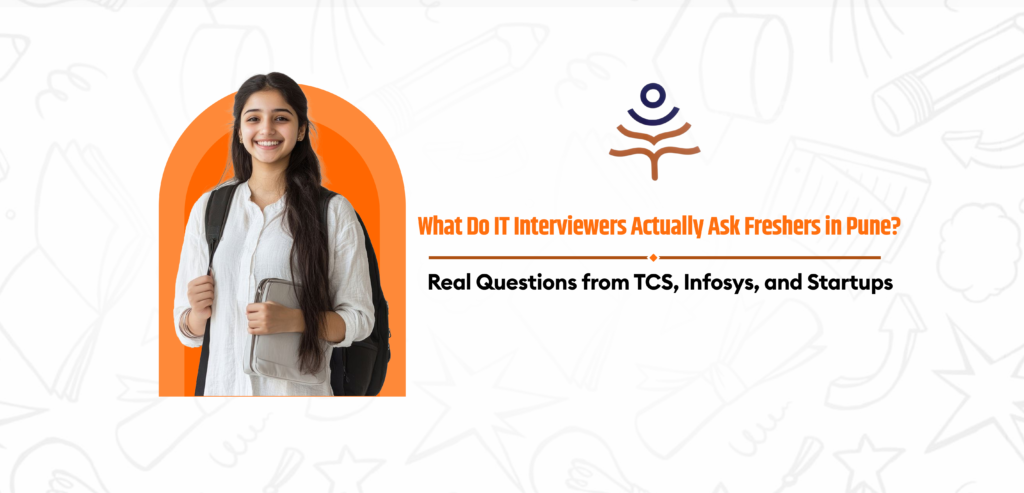 What Do IT Interviewers Actually Ask Freshers in Pune